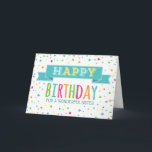 Färglöst konfetti Sister Birthday Kort<br><div class="desc">Födelsedag för syster med färgstark konfektyr och tankfull vers.</div>