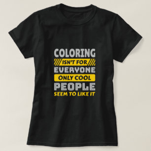 Färgning är inte för alla - Lustigt färgämne T Shirt