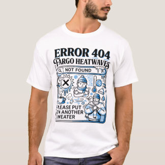 Fargo North Dakota Kallt väder Felmeddelande T Shirt