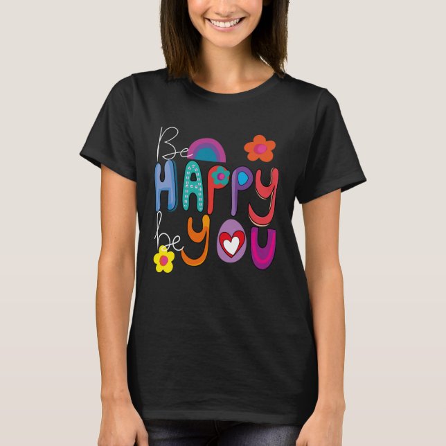 Färgstarka motiv må vara Lycklig. T Shirt (Framsida)