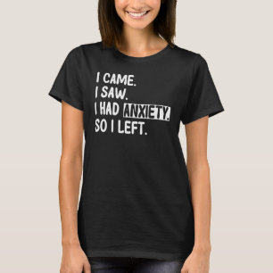 Farliga människor introducerar Came Saw Anxiety Lä T Shirt