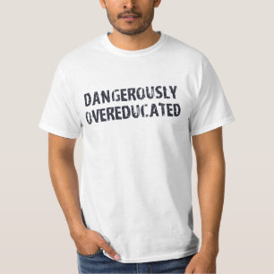 Farligt Overeducated T Shirt