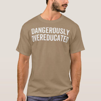 Farligt överutbildad 30 t shirt