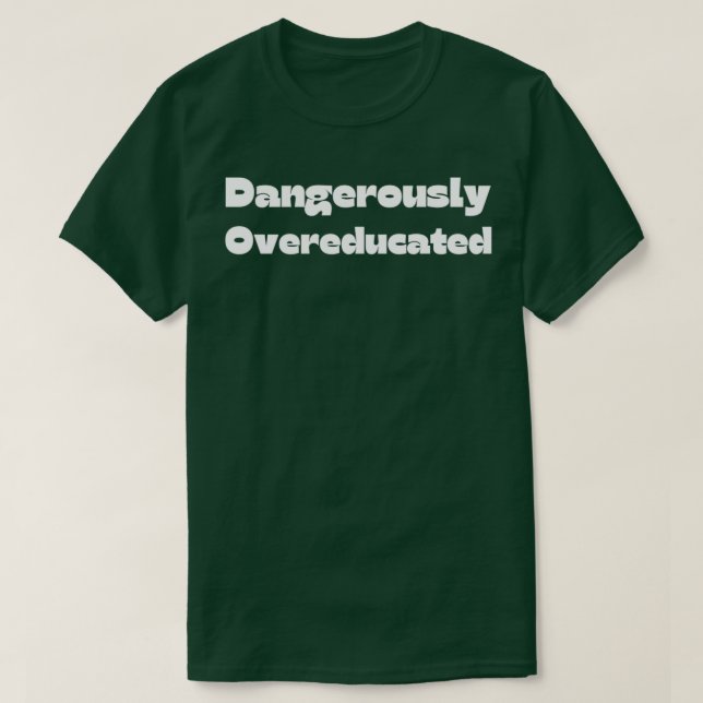Farligt överutbildad Studenten-citat 22 T Shirt (Design framsida)