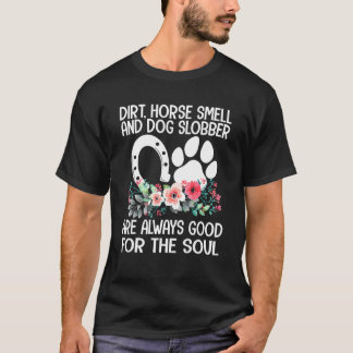 Farm Girl Dirt Horse Smell Hund Slobber Land Lif T Shirt