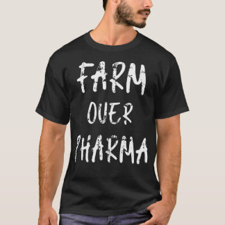 Farm Over Pharma Farmer Vegetables Nutritionist He T Shirt