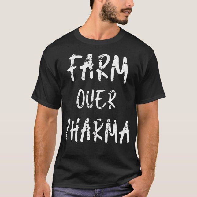 Farm Over Pharma Farmer Vegetables Nutritionist He T Shirt (Framsida)