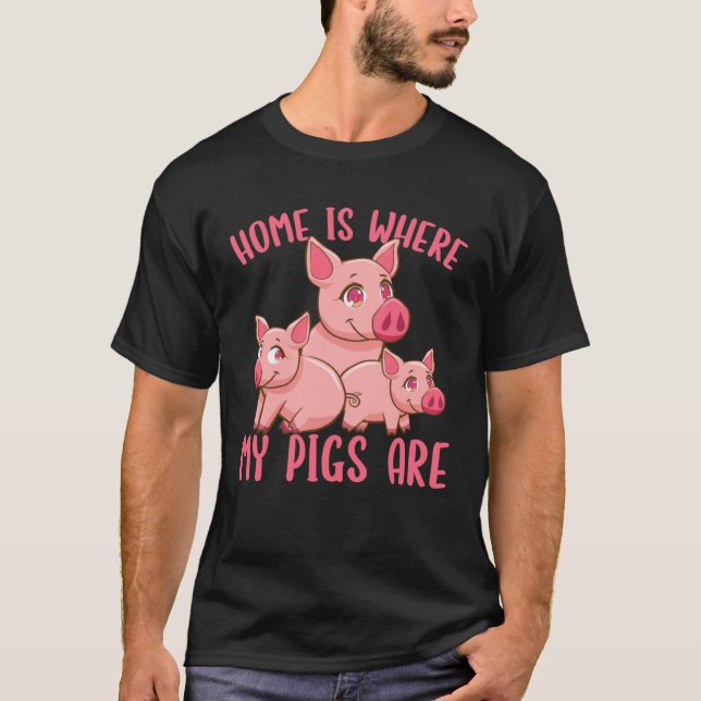 Farm Piglet Home Is Where My Pigs Are   T Shirt (Framsida)