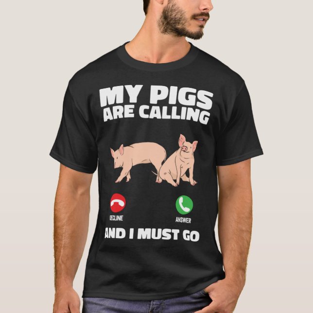 Farm Piglet  My Pigs Are Calling And I Must Go T Shirt (Framsida)