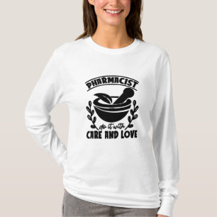 Farmaceut gör det med Kärlek och vårdtekniker T Shirt