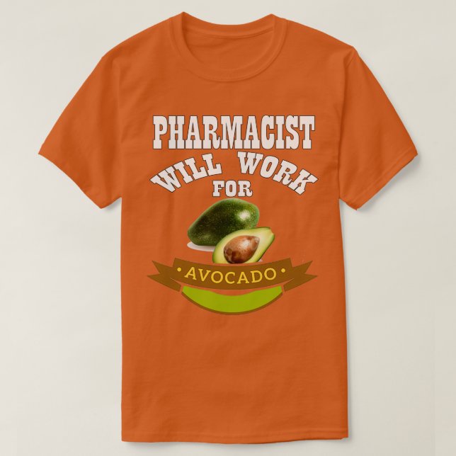 Farmackan kommer att arbeta för Avocado T Shirt (Design framsida)