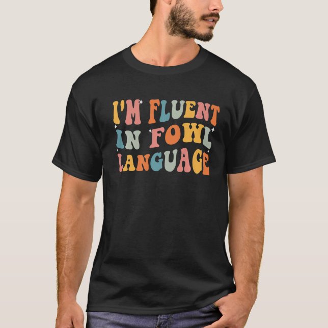 Farmer Citat jag är Fluent in Fowl Language Chicke T Shirt (Framsida)