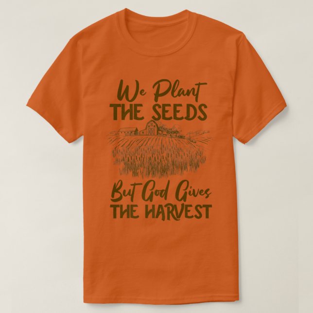 Farmer Faith Plant, men Gud Ge har T Shirt (Design framsida)