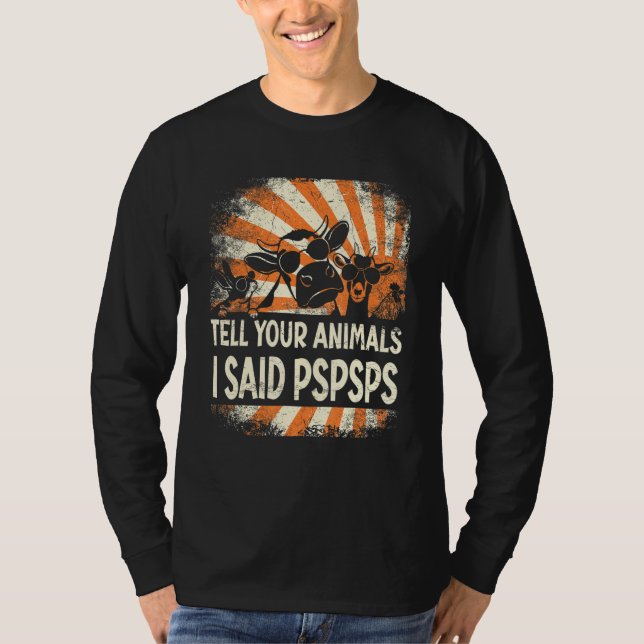 Farmer Farming tell your animals i said pspsps T Shirt (Framsida)