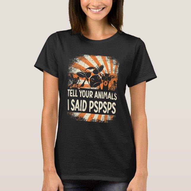 Farmer Farming tell your animals i said pspsps T Shirt (Framsida)