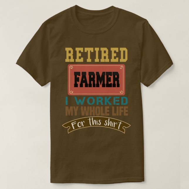 Farmer Gifts pensionerad Farmer I arbetade hela mi T Shirt (Design framsida)