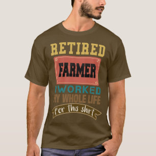 Farmer Gifts pensionerad Farmer I arbetade hela mi T Shirt