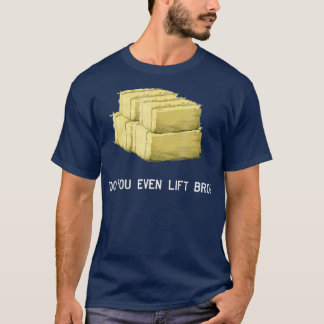 Farmer Hiss Bro Funny Hay Bale Farming Exercise T Shirt