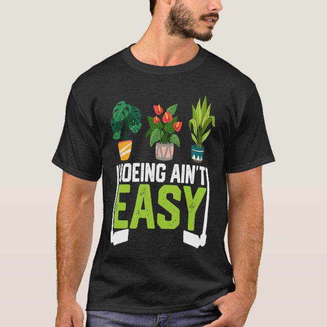 Farmer Hoeing Ain't Easy Vegetable Plants Gardenin T Shirt (Framsida)