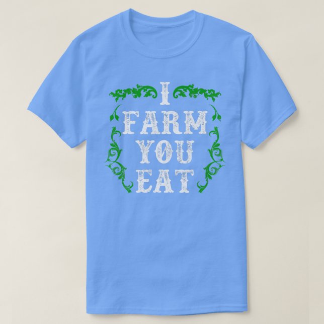 Farmer I Farm You Eat T Shirt (Design framsida)