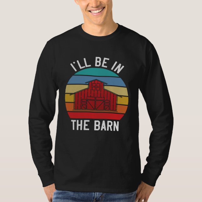 Farmer  I ll Be In the Barn  Barn Animal Farming T Shirt (Framsida)