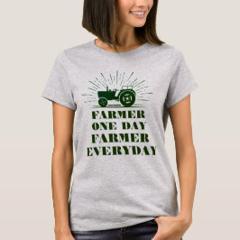 Farmer One Day, Farmer Dagaily T-Shirt