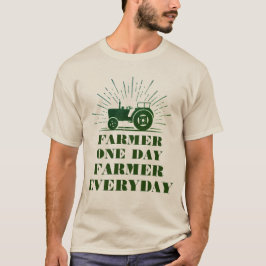 Farmer One Day, Farmer Dagaily T-Shirt