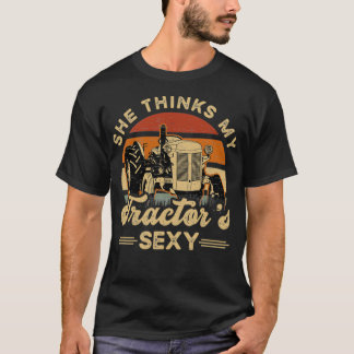Farmer She think my tractors sexy T Shirt