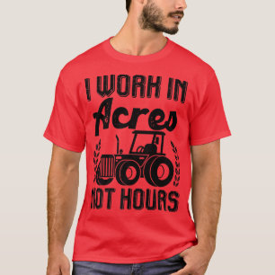 Farmer Tractor I arbetar i Actors, ej timmar T Shirt