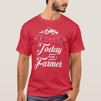 Farmers If You Ate Today Thank a Farmer Support T Shirt