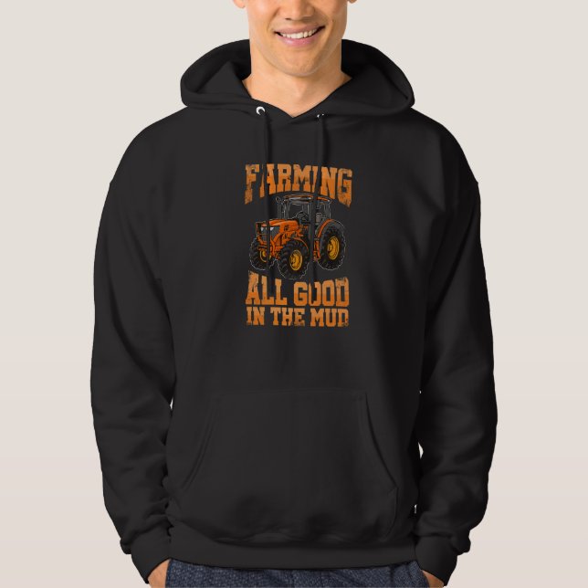 Farming All Good In the Mud Agriculture Tractor Dr Hoodie (Framsida)
