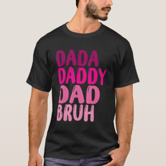 Fars dag Dada pappa Pappa Bruh 2023 T Shirt