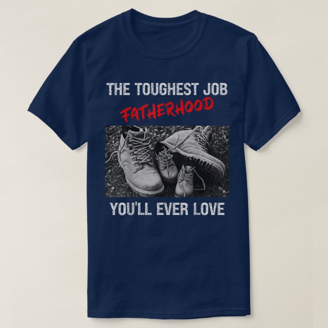 Fars dag: det svåraste jobbet du någonsin Kärlek f T Shirt (Design framsida)
