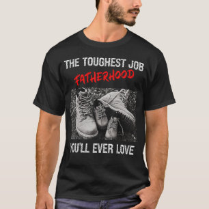 Fars dag: det svåraste jobbet du någonsin Kärlek f T Shirt