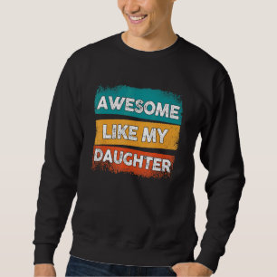 Fars dag Fantastisk som mina dotter Cute Parents Lång Ärmad Tröja