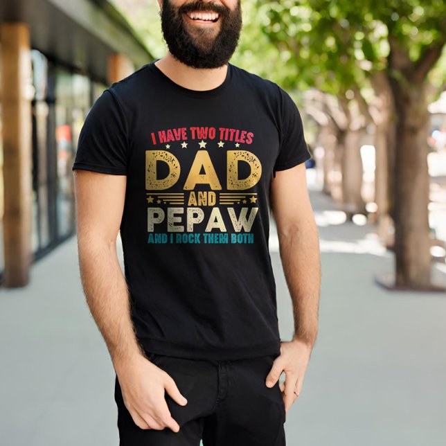 Fars dag I har två titlar Pappa och Pepaw Funny T Shirt (Skapare uppladdad)