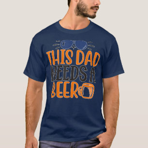 Fars dag pappa behöver en öl Drink Pub Pub F T Shirt