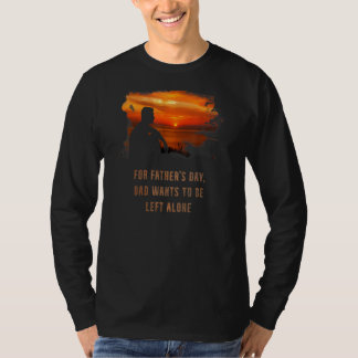 Fars dag Pappa vill Lämna Ensam T Shirt