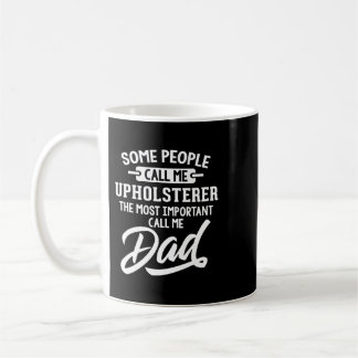 Fars dag Shirt för ett Upholsterer Pappa Kaffemugg