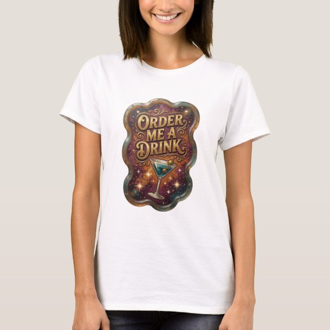 Färsk guld BESTÄLL EN DRINK Tillägg Text Design T Shirt (Framsida)