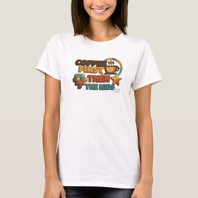 Färsk KAFFE FÖRST SÅ BARNEN Statement Design T Shirt (Framsida)