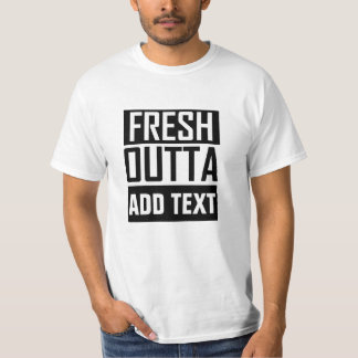 FÄRSK OUTTA - lägg till texten här/skapa egen T Shirt
