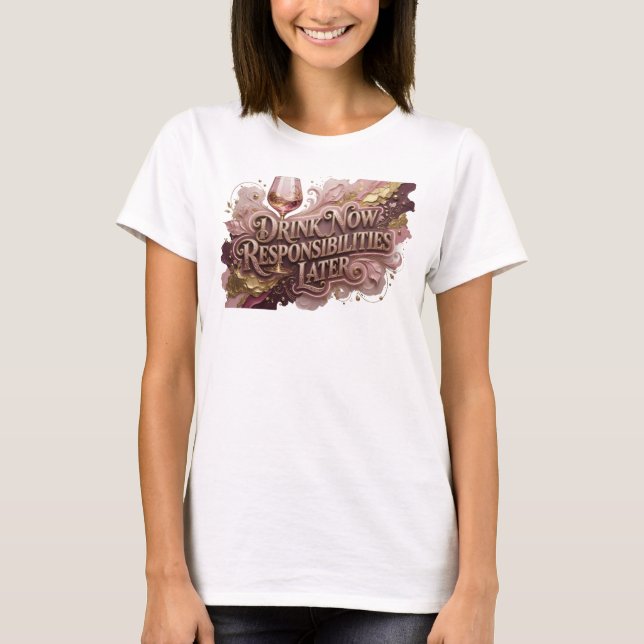 Färsk Röd DRIK NU ANSVAR SENARE T Shirt (Framsida)