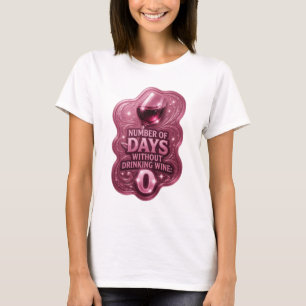 Färsk Rosa ANTAL DAGAR UTAN ATT Dricka VIN 0 T Shirt