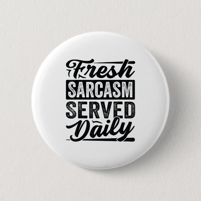Färsk Sarcasm-serverad dagligen - Lustigt Sarcasti Knapp (Framsida)
