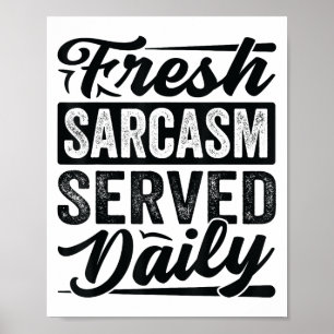 Färsk Sarcasm-serverad dagligen - Lustigt Sarcasti Poster