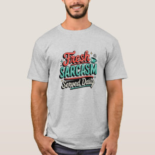 Färsk Sarcasm-serverad dagligen T Shirt