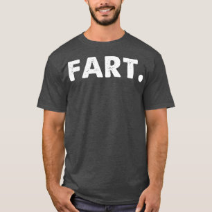 Fart Funny Typography T Shirt