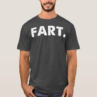 Fart Funny Typography T Shirt