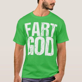 Fart Gud T Shirt